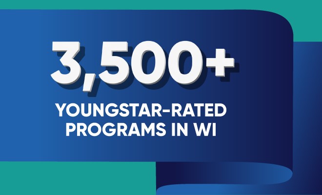 3,500+ YoungStar-Rated Programs in Wisconsin