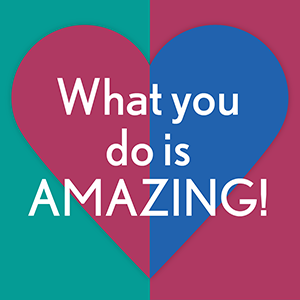 What you do is AMAZING!