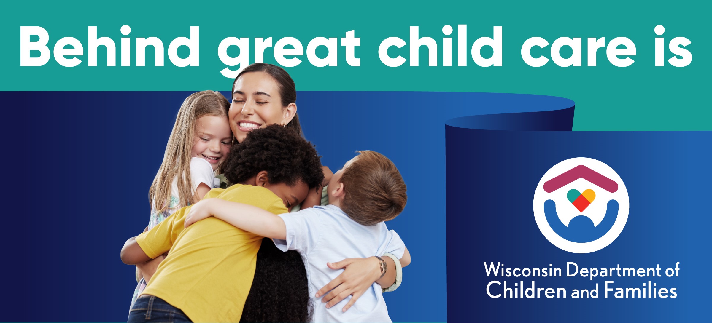 behind great child care is Wisconsin Department of Children and Families